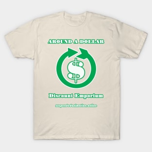 Around A Dollar Discount Emporium T-Shirt